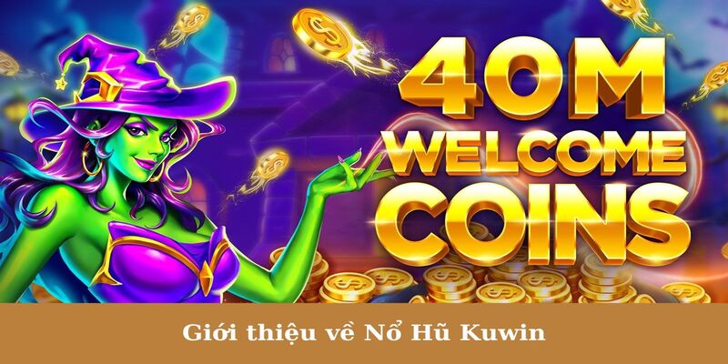 Tổng quan về siêu phẩm Nổ Hũ Kuwin năm 2024