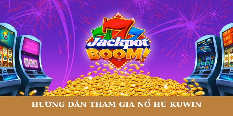 Làm thế nào để tham gia Nổ Hũ Kuwin an toàn nhất